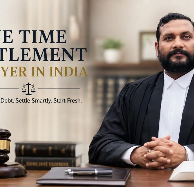 How One Time Settlement Lawyers Are Helping Indian Borrowers Escape Debt Traps Legally